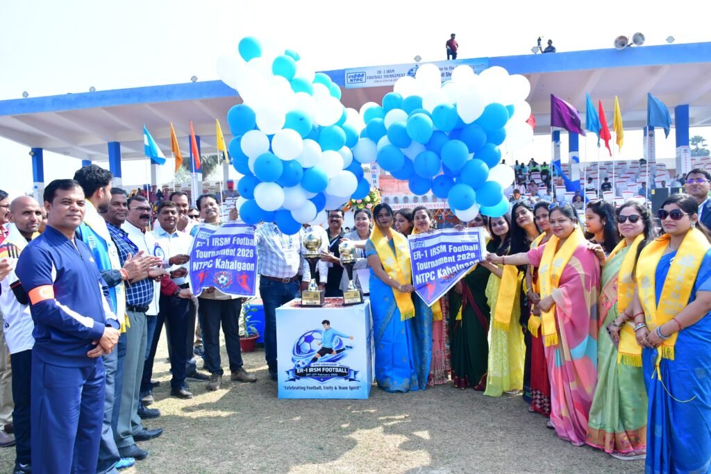 एनटीपीसी कहलगांव में पूर्वी क्षेत्र-1 आईआरएसएम फुटबॉल प्रतियोगिता 2026 का भव्य शुभारंभ | New India Times